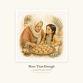 Cover of More Than Enough, printable digital edition inspired by Surah Al-Kawthar. Watercolour illustration of an older woman in a headscarf and a young girl beside a tray of freshly baked round breads.