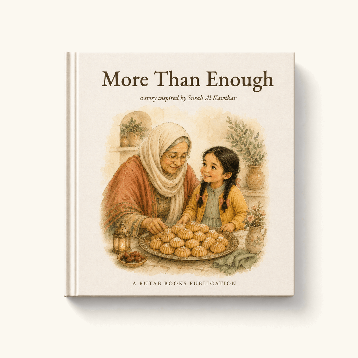 Cover of More Than Enough, a Qur'an-inspired hardback picture book for children aged 3 to 7 inspired by Surah Al-Kawthar. Watercolour illustration of an older woman in a headscarf and a young girl beside a tray of freshly baked round breads.