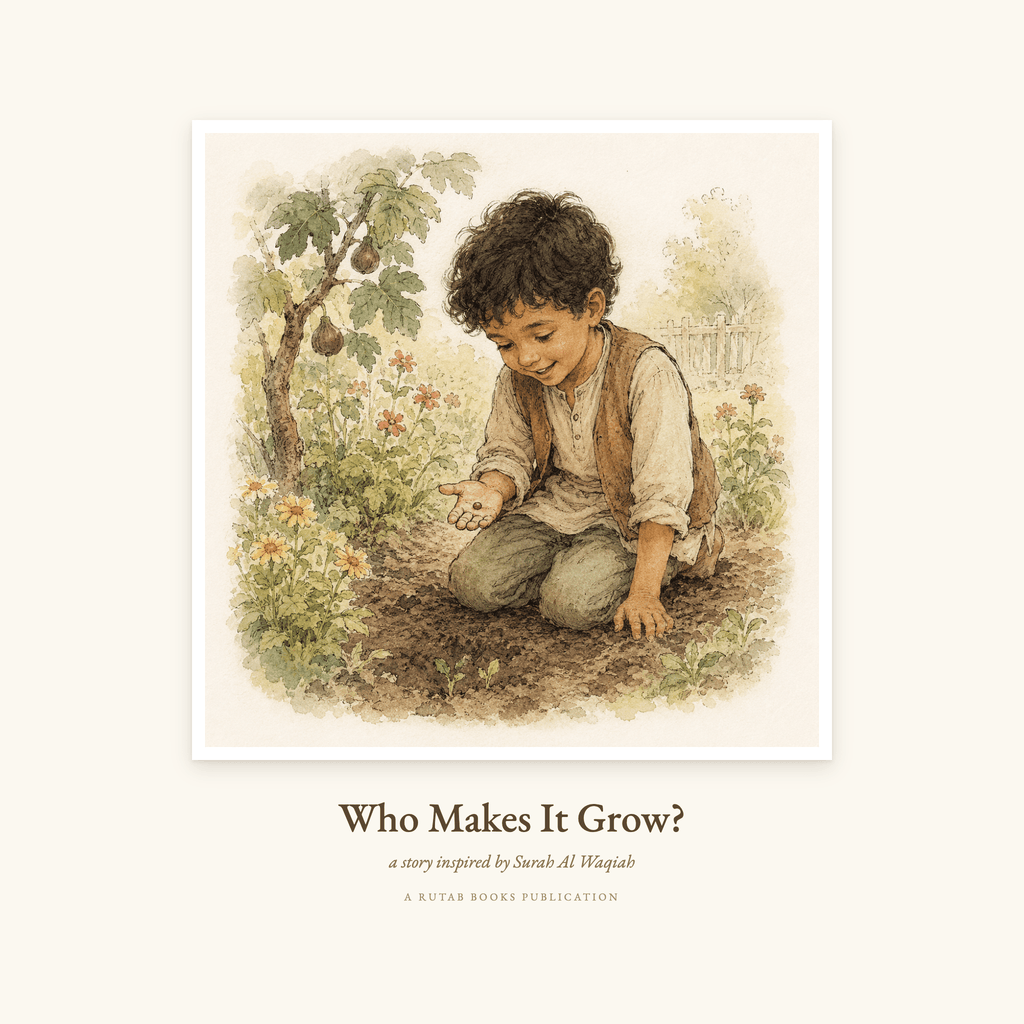 Cover of Who Makes It Grow?, printable digital edition inspired by Surah Al-Waqi'ah. Watercolour illustration of Yusuf crouching in a green garden to press a seed into the soil.