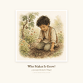 Cover of Who Makes It Grow?, printable digital edition inspired by Surah Al-Waqi'ah. Watercolour illustration of Yusuf crouching in a green garden to press a seed into the soil.