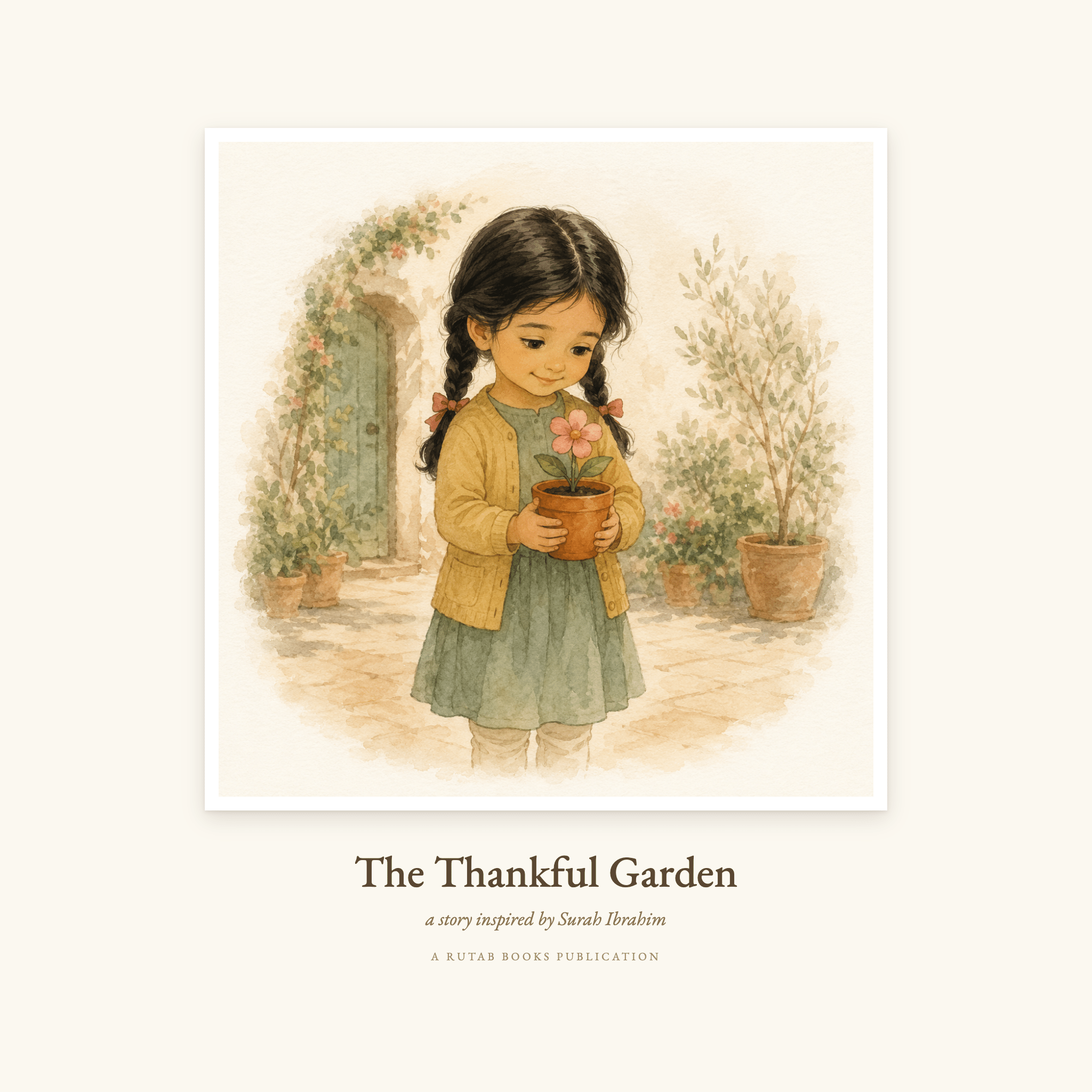 Cover of The Thankful Garden, printable digital edition inspired by Surah Ibrahim. Watercolour illustration of a girl holding a bowl in a doorway framed by potted plants.
