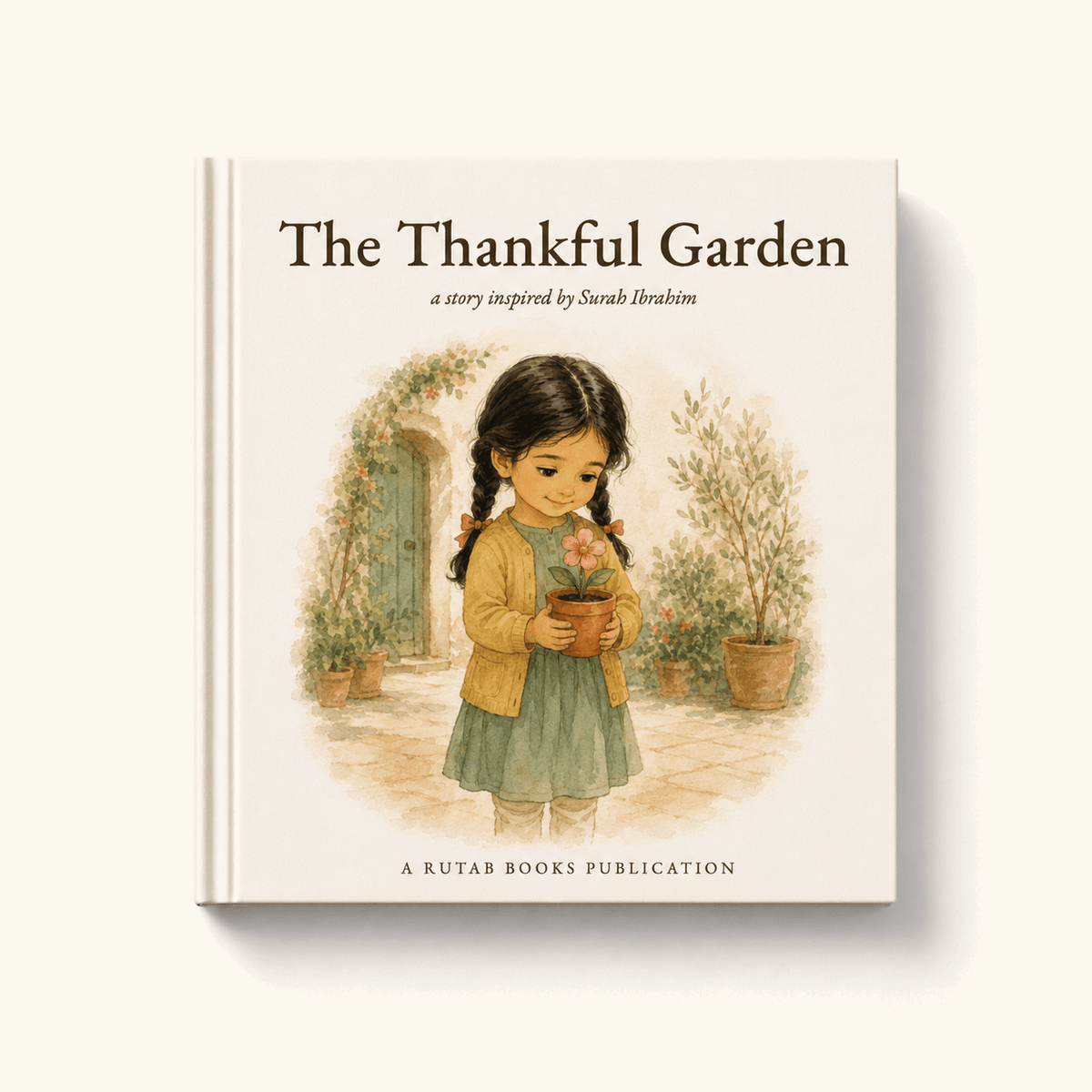 Cover of The Thankful Garden, a Qur'an-inspired hardback picture book for children aged 3 to 7 inspired by Surah Ibrahim. Watercolour illustration of a girl standing in a doorway holding a bowl, surrounded by potted plants and climbing greenery.